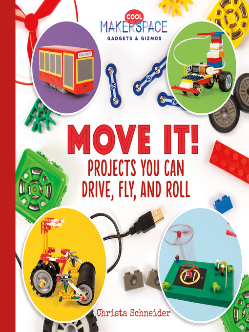 Title details for Move It! Projects You Can Drive, Fly, and Roll by Christa Schneider - Available